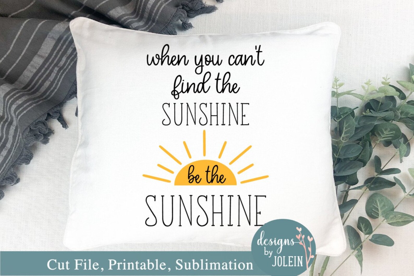 When You Can't Find the Sunshine Be the Sunshine SVG, Jpeg, Png, Dxf ...