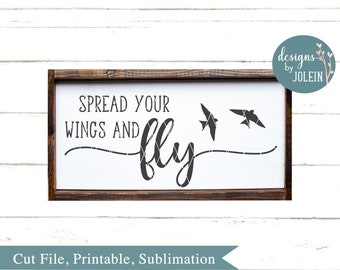 Spread your wings and fly SVG, png, eps, jpeg, dxf, sublimation, craft file