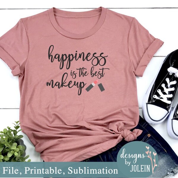 Happiness is the best makeup farmhouse svg - silhouette, cricut, sublimation