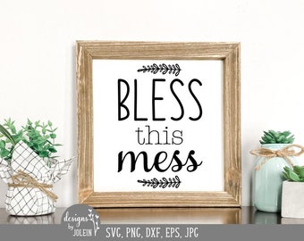 Bless this mess svg, Farmhouse SVG, png, eps, jpeg, dxf, sublimation, craft, Cricut File, Clipart, Silhouette File