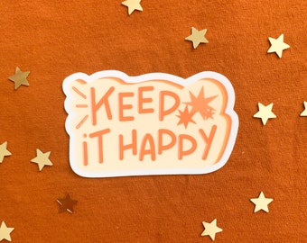 Keep It Happy // Vinyl Sticker