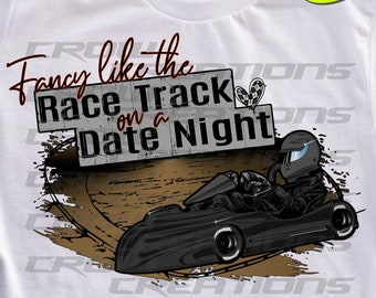Fancy Like Race Track On a Date Night Go Kart, Racing Sublimation, Racing PNG, Racing Shirt Design, Sublimation Design, Digital Image, DTF