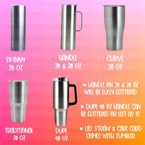May include: A variety of stainless steel tumblers in different shapes and sizes, including a skinny 20 oz, handle 20 & 30 oz, curve 30 oz, traditional 30 oz, and dupe 40 oz. The image also includes text about handle options and included accessories.