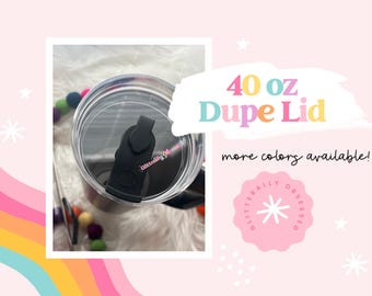 40 oz Dupe Lids