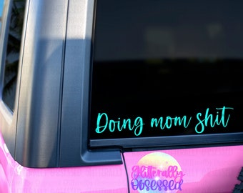 Doing Mom Shit Decal, Funny Sticker For Car, Car Decal For Mom