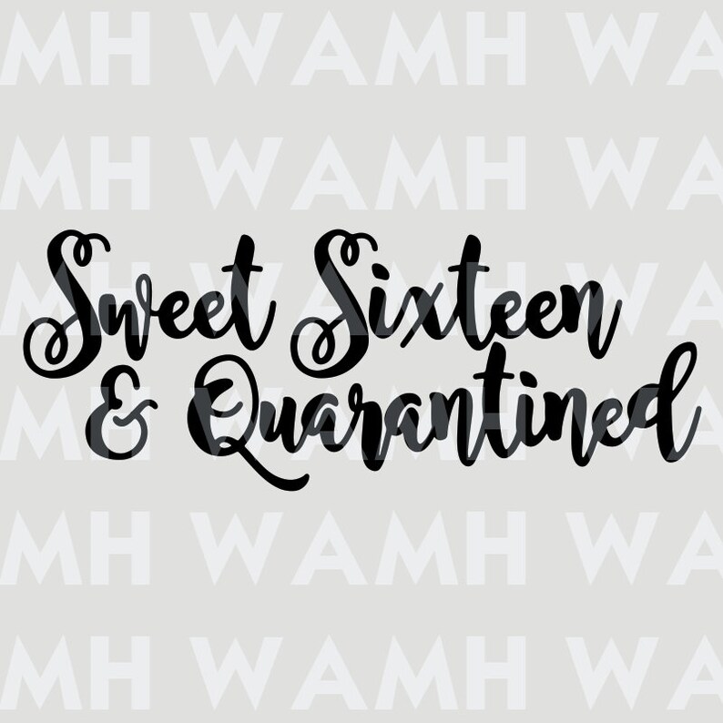 Free Free 310 Sweet Sixteen In Quarantine Svg SVG PNG EPS DXF File