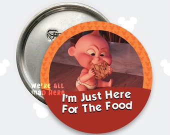 I'm Just Here For The Food Disney Park Inspired Button