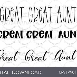 Great Great Aunt Scripts in Three Fonts | svg | png | eps |  | Digital Download | Instant Download | Text | Script | Bold