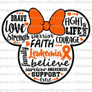 May include: Black and orange Mickey Mouse ears design with the words "Brave", "Love", "Strength", "Warrior", "Faith", "Fight", "Life", "Courage", "Family", "Leukemia", "Believe", "Survivor Awareness", "Support", and "Cure".