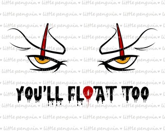 IT SVG, You'll Float Too, Pennywise, Halloween clipart, IT Movie Halloween, T-shirt,Onesie, Clip Art, instant download, 297
