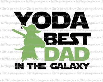 Yoda svg, Star Wars svg, Best dad in the galaxy, FATHER DAY SVG, Clip Art, Daddy cut file, Star wars shirt, instant download, 245