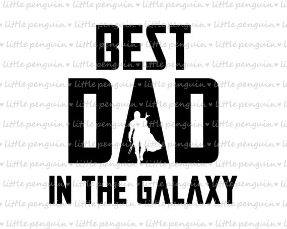 Star Wars Svg Best Dad in the Galaxy FATHER DAY SVG the | Etsy