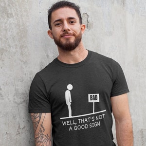 Funny Stickman Shirt, Well That&#39;s Not A Good Sign Unisex Tee, Adulting Shirt, Minimalist Shirt, funny sarcasm, fathers day gift, adult humor