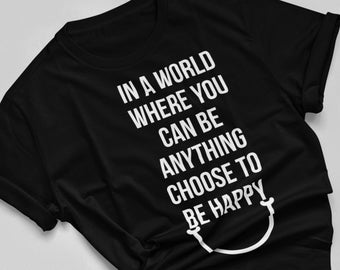 Positive Vibes Shirt, Choose Happy Unisex Short Sleeve Tee, Be Happy, Be Kind, Be The Good, Inspirational Quotes, Gift For Friend, Do Good