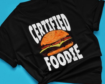 Food Lover T-Shirt, American Food, Foodie Gift, Street Food Party Shirt, Certified Foodie, Holiday Shirt, Burger Shirt, Burger Lover Shirt