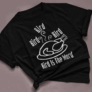 Funny Turkey Tshirt, Thanksgiving Shirt, Bird Is The Word, Thanksgiving Outfit, Holiday Dinner Shirt, Thanksgiving Dinner, Holiday Tee