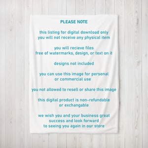 May include: White text on a white background with the words "PLEASE NOTE" at the top. The text explains that this listing is for a digital download only and that no physical item will be shipped. It also states that the digital file is free of watermarks, designs, or text. The text also states that the design is not included and that the image can be used for personal or commercial use. The text also states that the image cannot be resold or shared. The text also states that the digital product is non-refundable or exchangeable. The text ends with a message wishing the customer success and looking forward to seeing them again in the store.