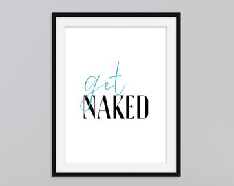 Get Naked, Bathroom, Bedroom, Decor, Home Digital Print, Printable Home Decor, Poster, Print, Wall Art, Naked