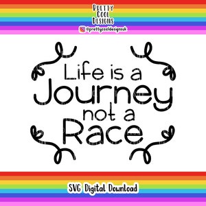 Motivation SVG Digital File Download Life is a Journey not a Race