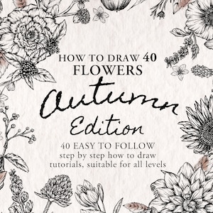 May include: An illustrated guide titled "How to Draw 40 Flowers Autumn Edition." The cover features detailed black and white floral drawings with text. The guide offers step-by-step tutorials suitable for all skill levels.