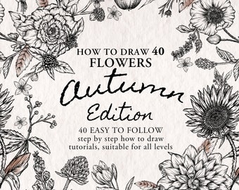 How To Draw Autumn Flowers Digital Ebook – 40 Step-by-Step Tutorials
