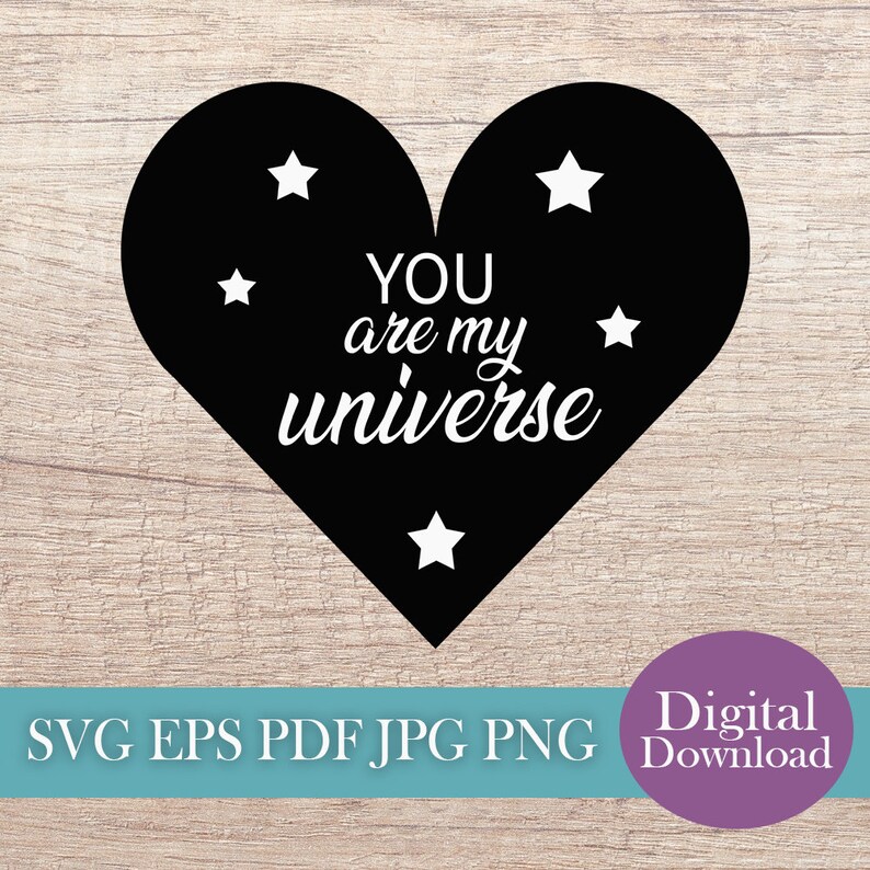 Silhouette Studio Cutter EPS Png You Are My Universe SVG Cut File Digital Downloadable PDF Jpg