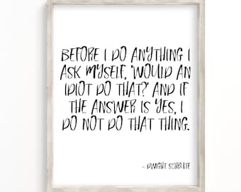 Would An Idiot Do That Dwight Schrute Quote Printable / The Office Quotes / Michael Scott / Dwight Schrute Quotes Signs / Digital Download