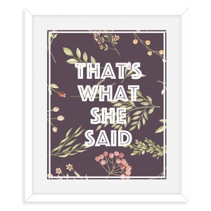 That&#39;s What She Said / The Office Quote / Michael Scott / Dwight Schrute / Purple Floral / Digital Download Printable / Funny TV Quotes