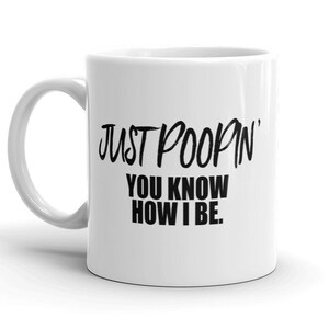 Just Poopin You Know How I Be Mug / The Office Fan Gifts / Michael Scott SVG / Michael Scott Quotes / Just Poopin&#39; Quote / Bathroom Sign