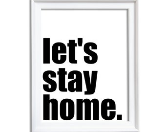Quedémonos en casa arte de pared imprimible / Quedémonos en casa Impresión de citas / Letras gráficas en blanco y negro / Decoración del dormitorio / Regalo de calentamiento de la casa