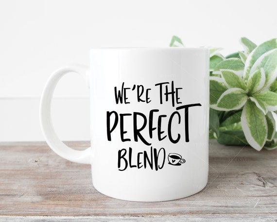 Download We Re The Perfect Blend Svg Valentine Svg Love Svg Etsy