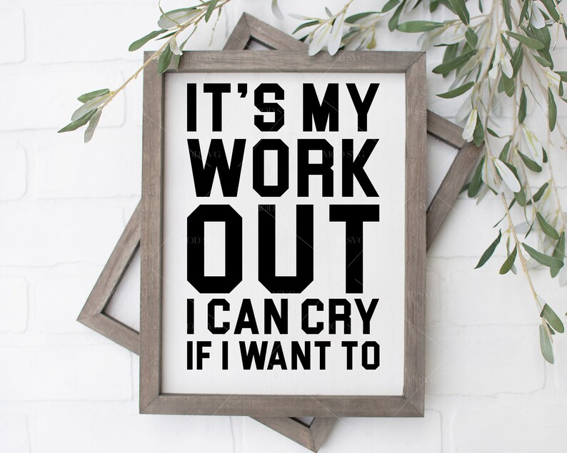 It's My Workout I Can Cry if I Want to SVG Cut File Etsy