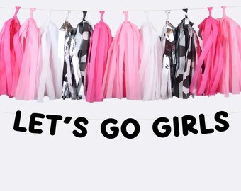 Let’s Go Girls Banner + Tassel Garland Set | Western Bachelorette | Cowgirl Birthday | Nashville Bach | Last Rodeo | Hoedown Party | Austin