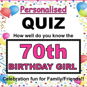 70th BIRTHDAY GIRL Fun Personalised Quiz Game (How Well Do You Know Her) 20 x A5 Sheets - 20 Questions - 3 x Tiebreakers - FREE Winners Cert
