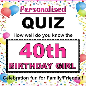 40th BIRTHDAY GIRL Lustiges personalisiertes Quiz-Spiel (Wie gut Sie sie kennen) 20 x A5 Blätter - 20 Fragen - 3 x Tiebreaker - KOSTENLOSE Winners Cert