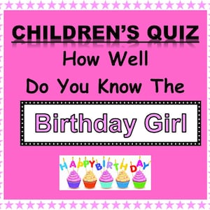 CHILDREN&#39;S BIRTHDAY QUIZ &#39;How Well Do You Know the Birthday Girl&#39;-Up to 20 Players - Tiebreaker - Free Winners Certificate - Laser Printed -