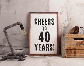 40th birthday decoration for men, Cheers To 40 Years Sign, 40th party, Printable sign, guys, 8x10, 11x14, 24x36 poster, Custom Size, AFSHIN