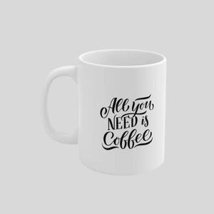 All You Need is Coffee Mug | Funny Coffee Lover Gift | Motivational Ceramic Coffee Mug | Stylish Quote Mug for Home or Office |Christmas Mug