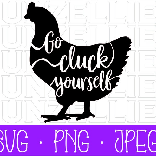 Go Cluck Yourself SVG, PNG, and JPEG file