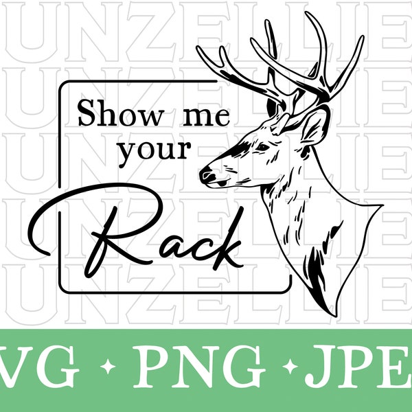 Show Me Your Rack, SVG, PNG, JPEG Files, deer sign png, hunting design, funny animal design, Digital Download, Cut Files, Cricut, Silhouette