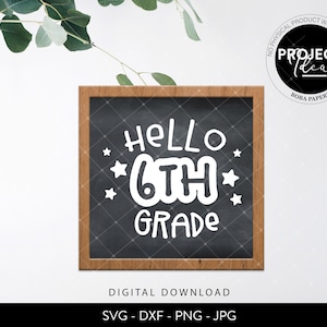 Hello Sixth Grade SVG, back to school svg, 6th grade sign, 6th grade teacher svg, 6th grade shirt svg, teacher shirt, first day of school