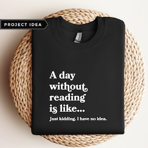 Een dag zonder SVG te lezen, shirt boekenliefhebber, cadeau voor boekenliefhebbers, bibliothecarisshirt, bibliotheekshirt, boekenclubshirt, cadeau voor leraar lezen
