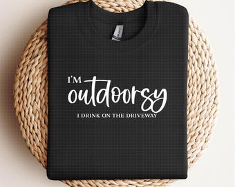 i'm outdoorsy i drink on the driveway SVG, funny wine quote, spring svg, funny drink quote, patio sign svg, drinking shirt design