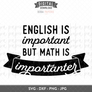 English is Important but Math is Importanter SVG | Math Teacher Gift ...