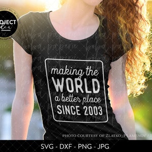 Die Welt zu einem besseren Ort machen seit 2003, Geburtstag SVG, geboren 2003, Geburtstag Shirt png, diy Geburtstagsgeschenk, Cricut, Silhouette Download Bild 2