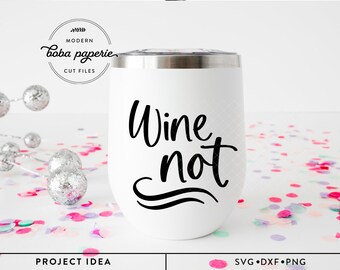 Wine Not Svg, wine glass svg, funny wine saying svg, wine lover, kitchen svg, tumbler svg