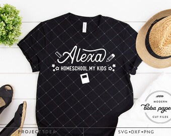 Alexa Homeschool my kids SVG, homeschool svg, funny homeschool, mom svg, mom life svg, homeschool life svg, funny homeschool svg