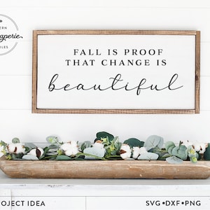 Fall is Proof that Change is Beautiful  SVG, fall sign svg, farmhouse wood sign, fall quote svg, farmhouse sign svg, wooden sign svg, autumn