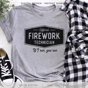 Official Firework Technician, If I Run You Run SVG, funny 4th july shirt, Independence Day cut file, 4th of July SVG, funny firework svg image 1