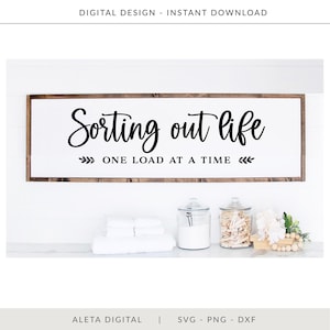 Sorting Out Life One Load At A Time SVG, Laundry Sign svg, farmhouse decor svg, Laundry Decor svg, Laundry Quote Svg, Modern Farmhouse svg